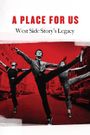 West Side Story: A Place for Us - West Side Story's Legacy