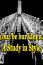 (buz'be bur'kle)n. A Study in Style
