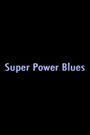 Super Power Blues