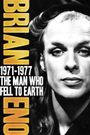 Brian Eno: 1971-1977 - The Man Who Fell to Earth