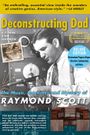 Deconstructing Dad: The Music, Machines and Mystery of Raymond Scott