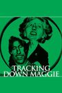 Tracking Down Maggie: The Unofficial Biography of Margaret Thatcher