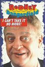 The Rodney Dangerfield Special: I Can't Take It No More