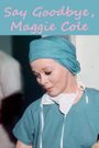 Say Goodbye, Maggie Cole