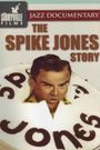 The Spike Jones Story