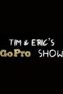 Tim & Eric's Go Pro Show