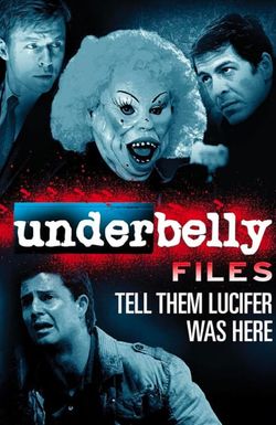 Underbelly Files: Tell Them Lucifer Was Here